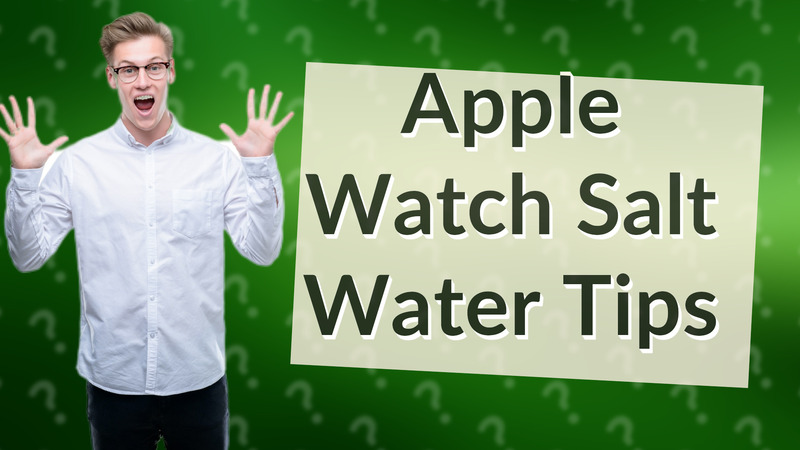 Apple Watch Salt Water Tips