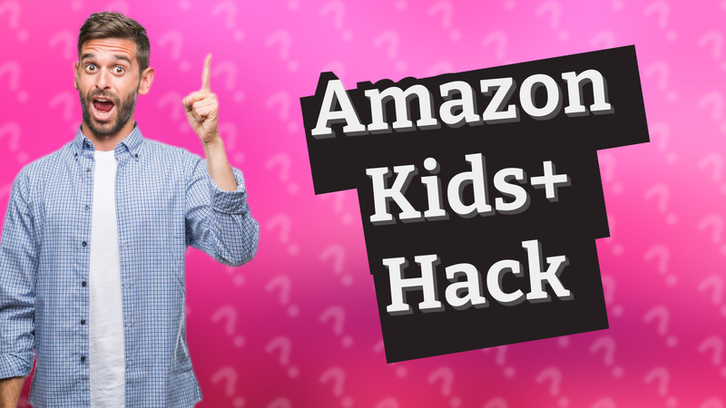 Amazon Kids+ Hack
