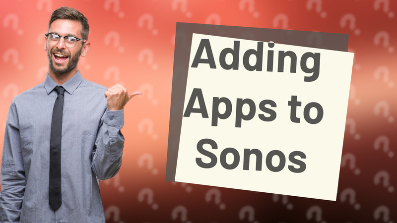 Adding Apps to Sonos