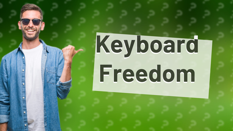 Keyboard Freedom