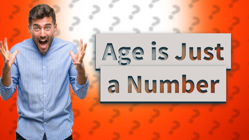 Age is Just a Number