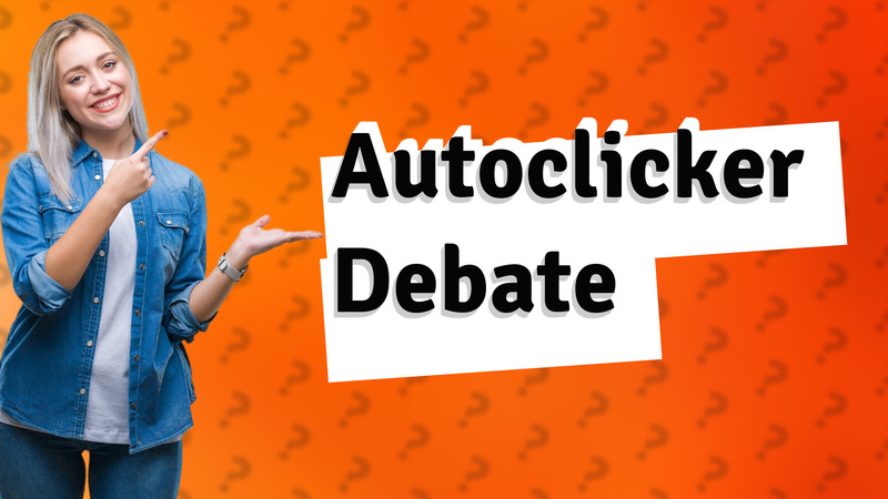Autoclicker Debate