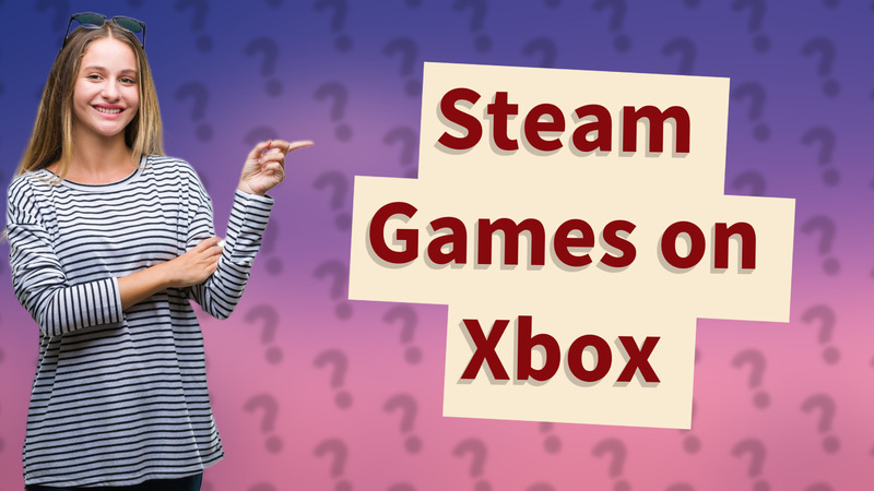Steam Games on Xbox
