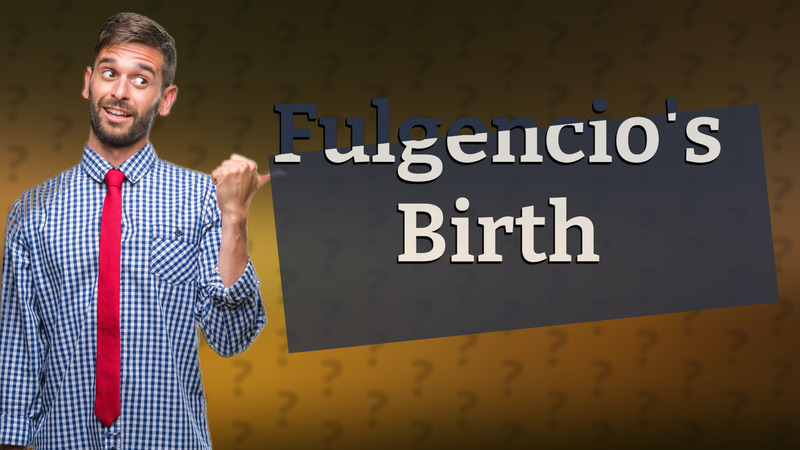 Fulgencio's Birth