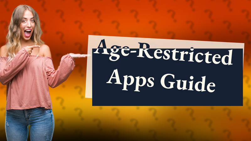 Age-Restricted Apps Guide