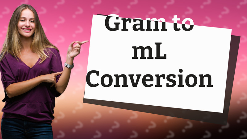 Gram to mL Conversion
