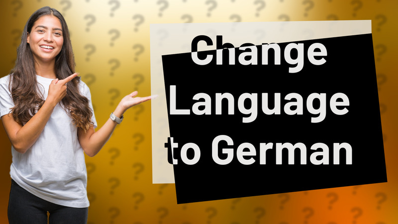 Change Language to German