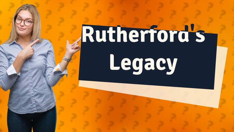 Rutherford's Legacy