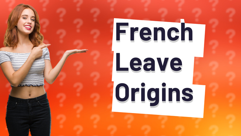 French Leave Origins