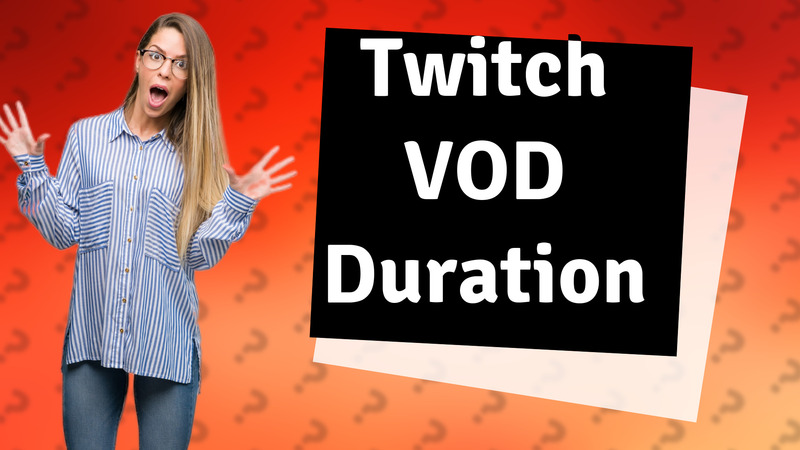 Twitch VOD Duration
