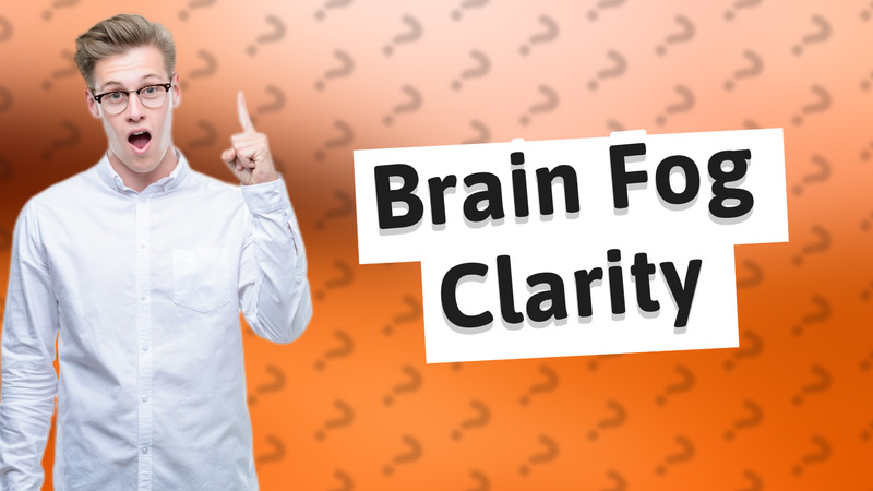 Brain Fog Clarity