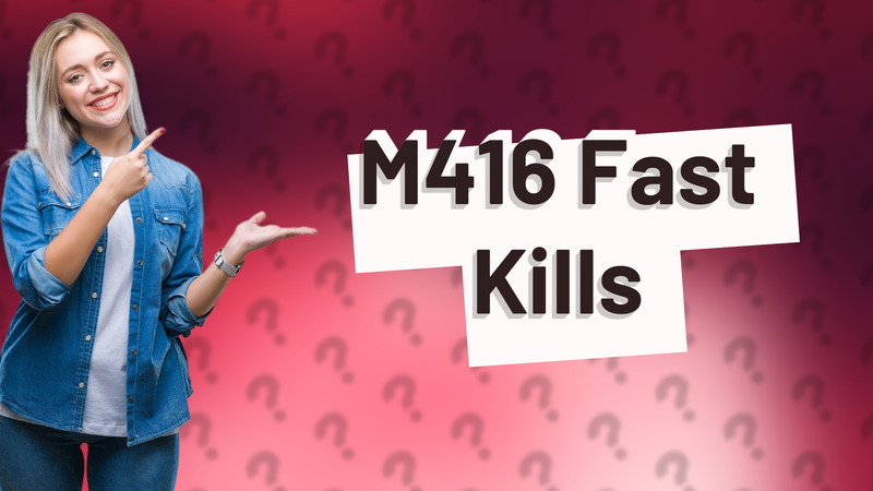 M416 Fast Kills
