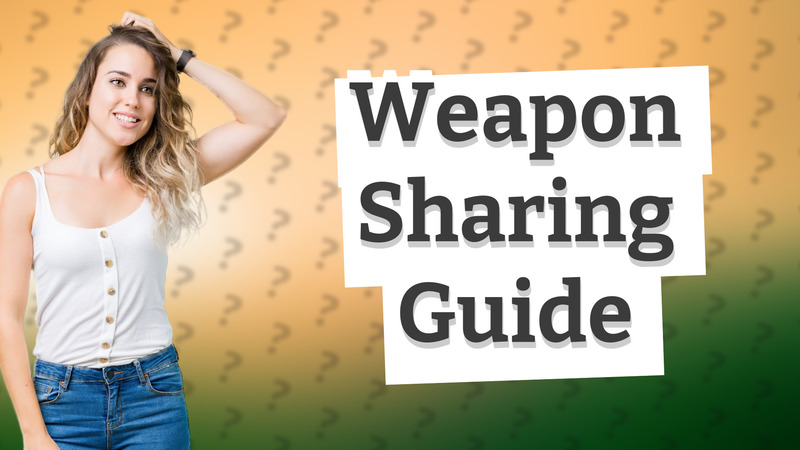 Weapon Sharing Guide