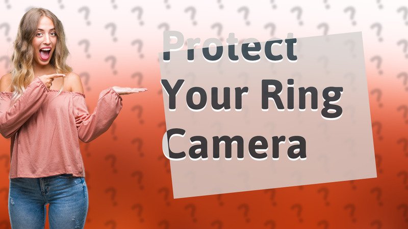 Protect Your Ring Camera
