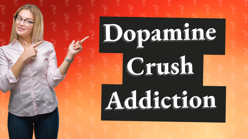 Dopamine Crush Addiction