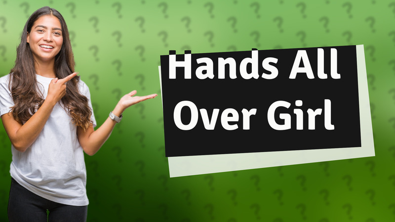 Hands All Over Girl