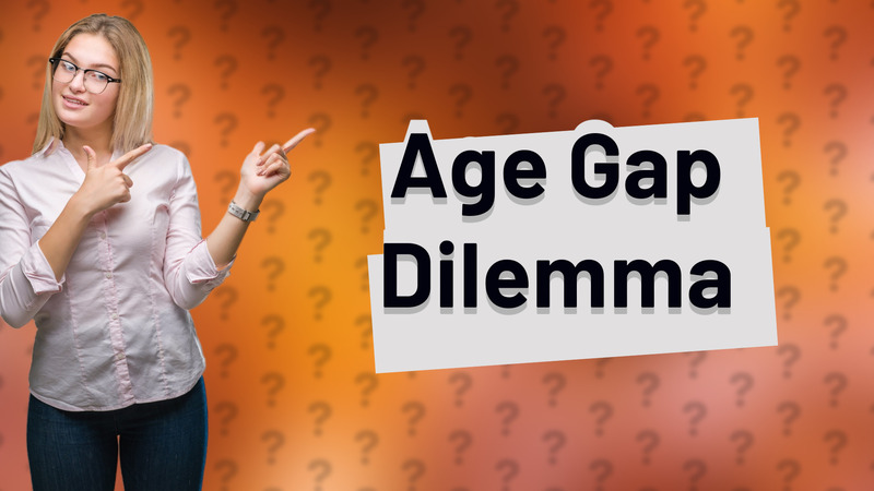 Age Gap Dilemma