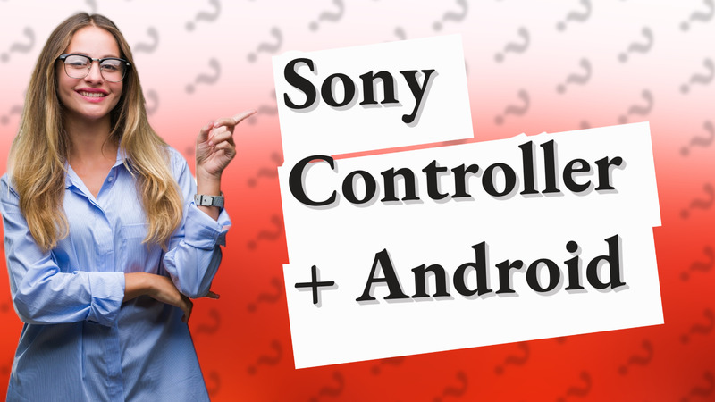 Sony Controller + Android