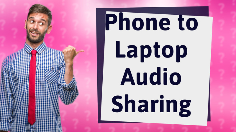 Phone to Laptop Audio Sharing