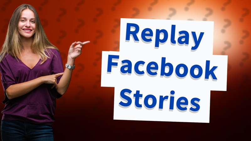 Replay Facebook Stories