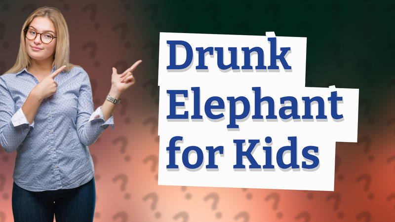 Drunk Elephant for Kids