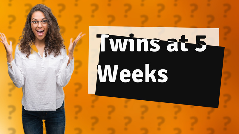 Twins at 5 Weeks