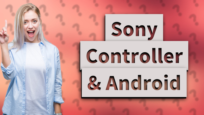 Sony Controller & Android