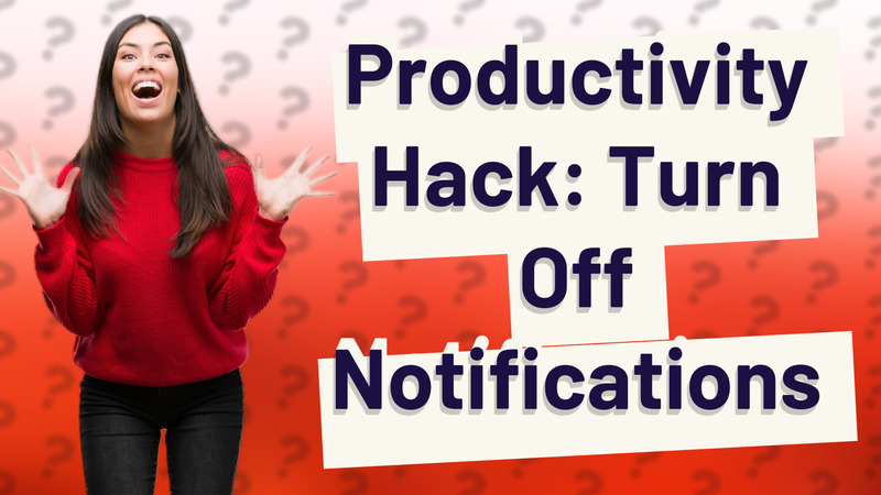 Productivity Hack: Turn Off Notifications