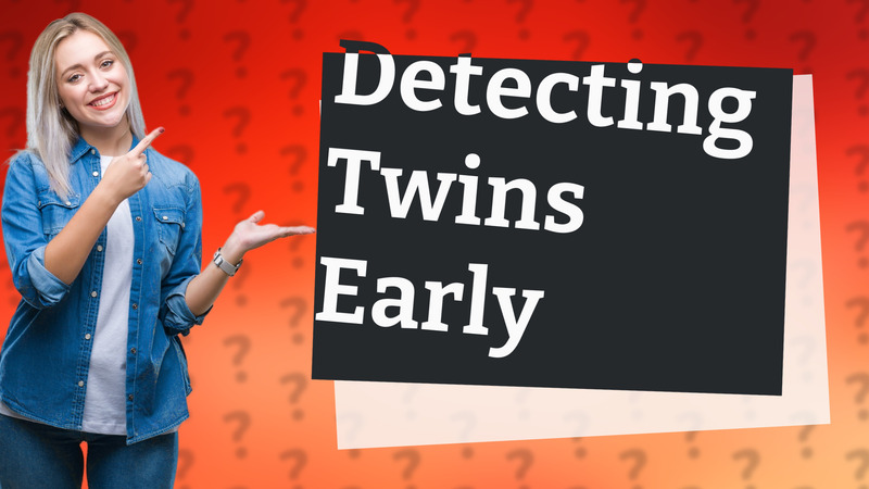 Detecting Twins Early