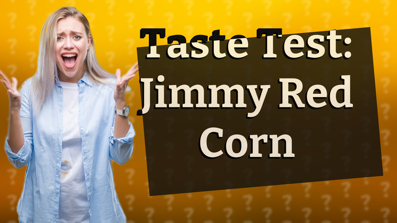 Taste Test: Jimmy Red Corn