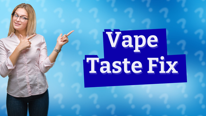 Vape Taste Fix