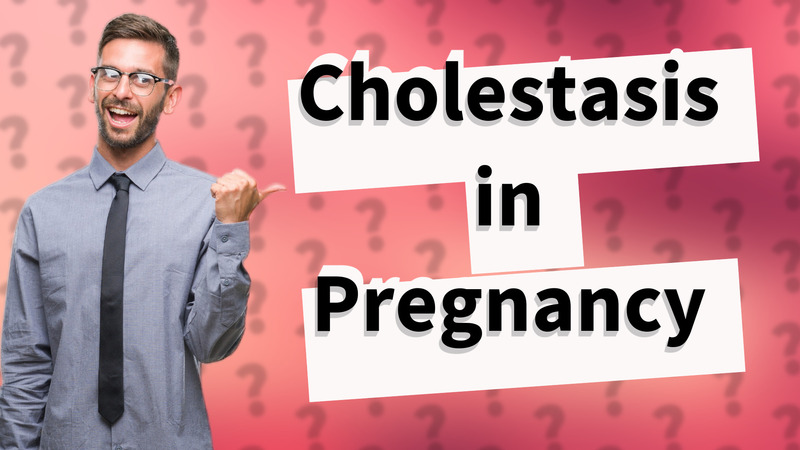 Cholestasis in Pregnancy