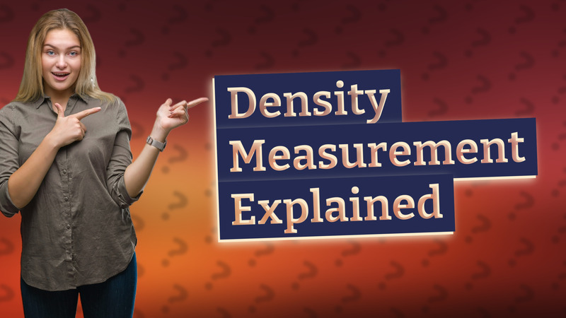 Density Measurement Explained