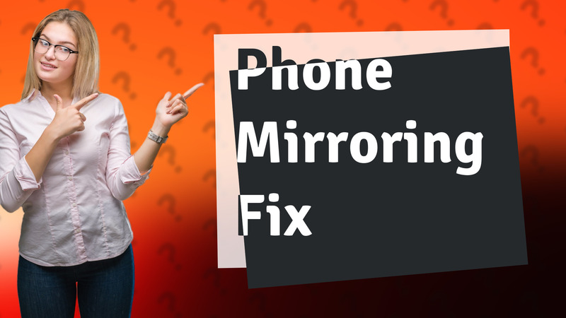 Phone Mirroring Fix