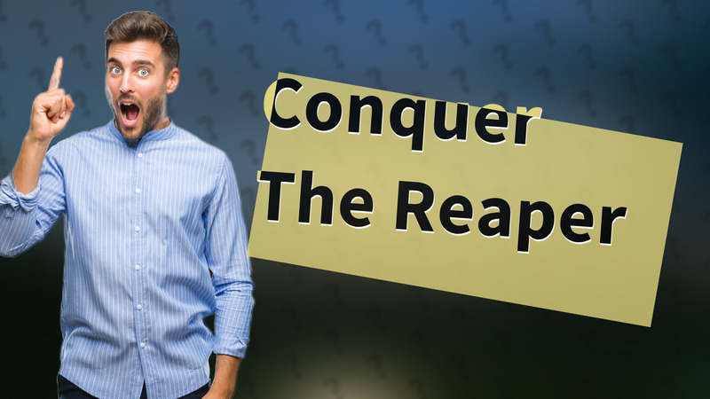 Conquer The Reaper