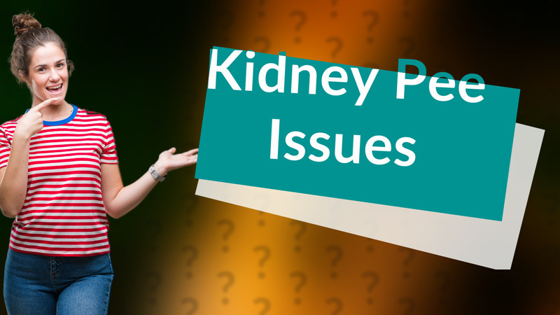 Kidney Pee Issues