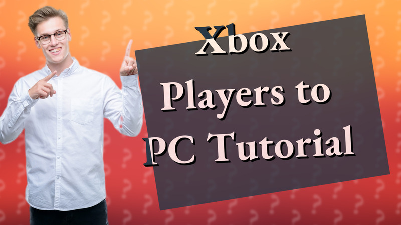 Xbox Players to PC Tutorial