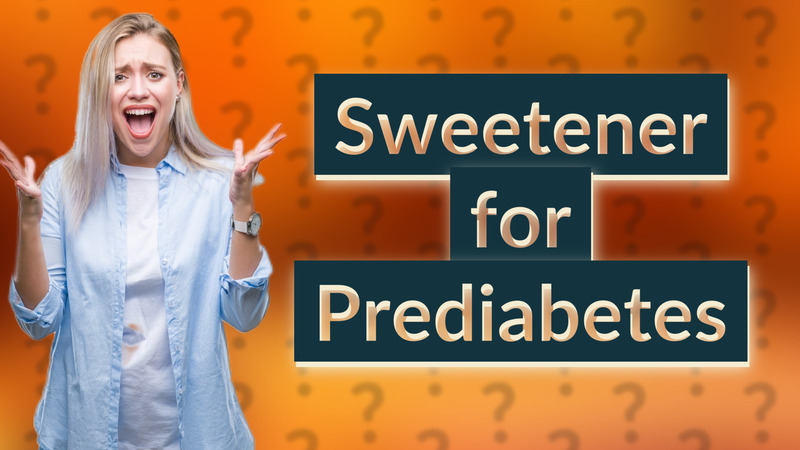 Sweetener for Prediabetes