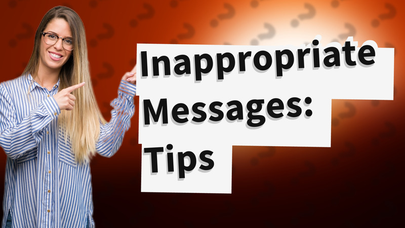 Inappropriate Messages: Tips
