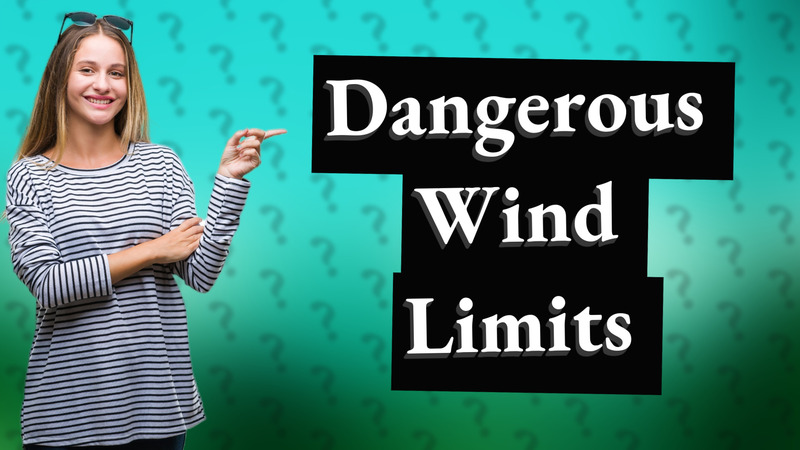 Dangerous Wind Limits