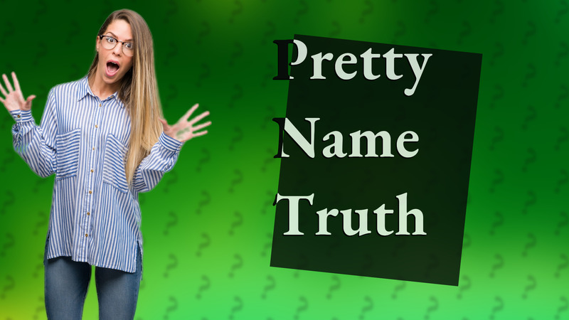 Pretty Name Truth