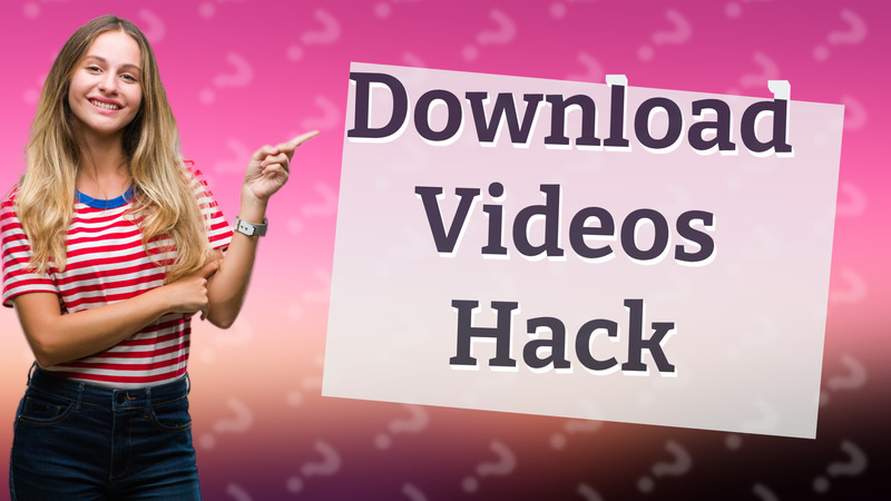 Download Videos Hack