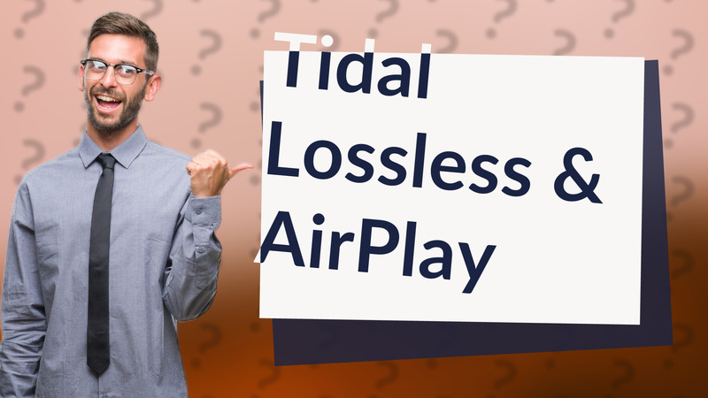 Tidal Lossless & AirPlay