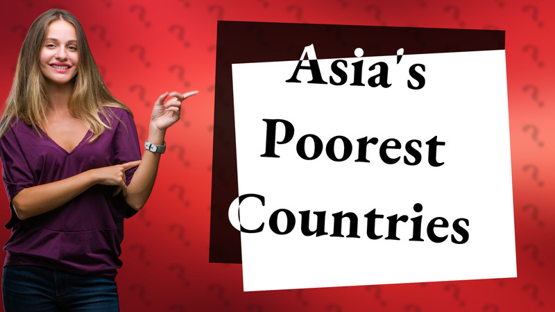 Asia's Poorest Countries