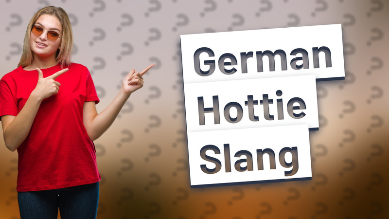 German Hottie Slang