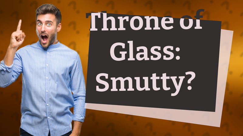 Throne of Glass: Smutty?