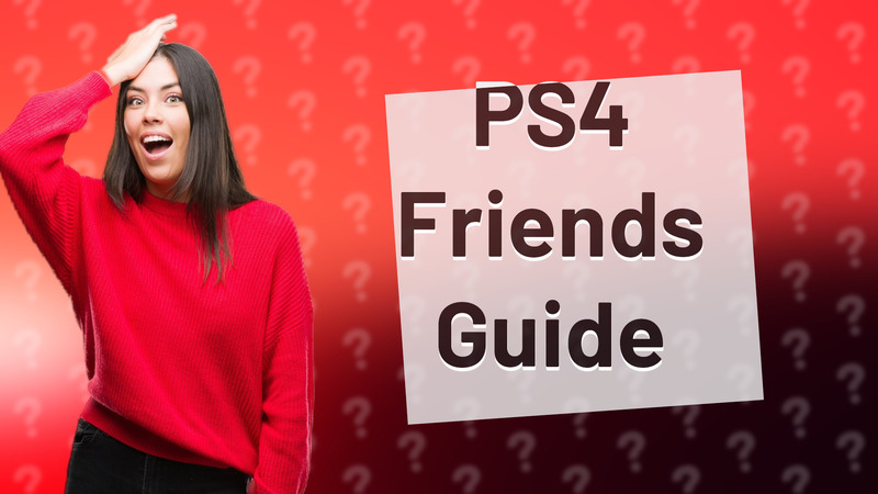 PS4 Friends Guide