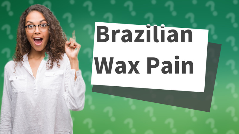 Brazilian Wax Pain