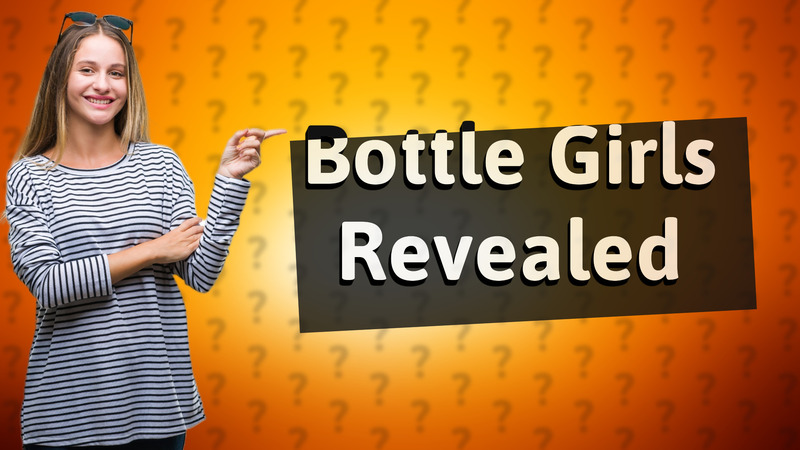 Bottle Girls Revealed