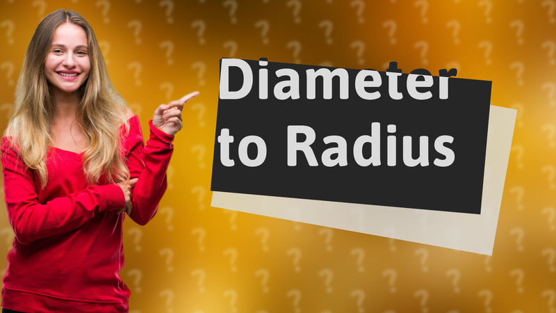 Diameter to Radius